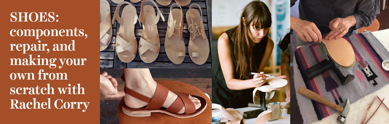 Shoes: components, repair, and making your own from scratch with Rachel Corry